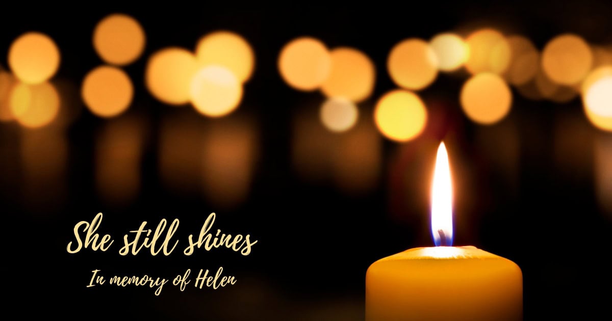 In memory of Helen — a life of love, resilience, and quiet strength.